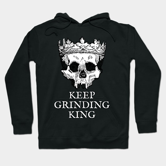 Keep Grinding King Hoodie by Talesbybob